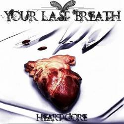 Your Last Breath : Heartcore